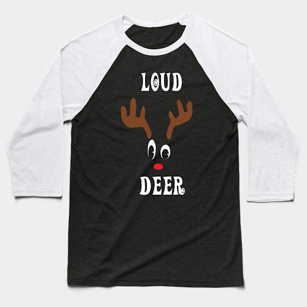 Loud Reindeer Deer Red nosed Christmas Deer Hunting Hobbies Interests Baseball T-Shirt by familycuteycom